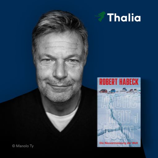 Bild für Thalia präsentiert: Robert Habeck: Arctic Meltdown - Die Neuvermessung der Welt (keine Textalternative gegeben)